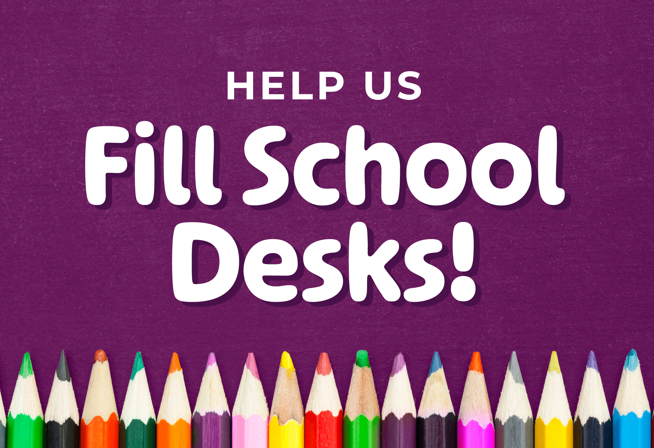 Help Us Fill School Desks